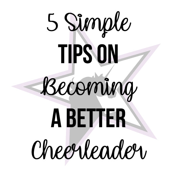 These 5 Simple tips will make you a better cheerleader.