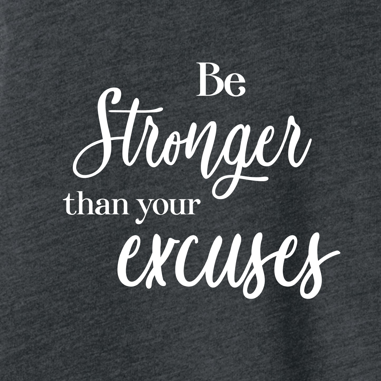 Be stronger than your excuses- crop tank